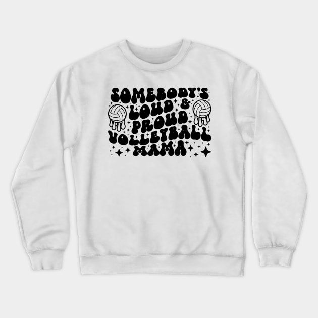 Somebody's Loud & Proud Volleyball Mama Crewneck Sweatshirt by mcoshop